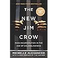 The New Jim Crow: Mass Incarceration in the Age of Colorblindness