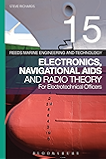 Reeds Vol 15: Electronics, Navigational Aids and Radio Theory for Electrotechnical Officers (Reeds Marine Engineering and Technology Series)