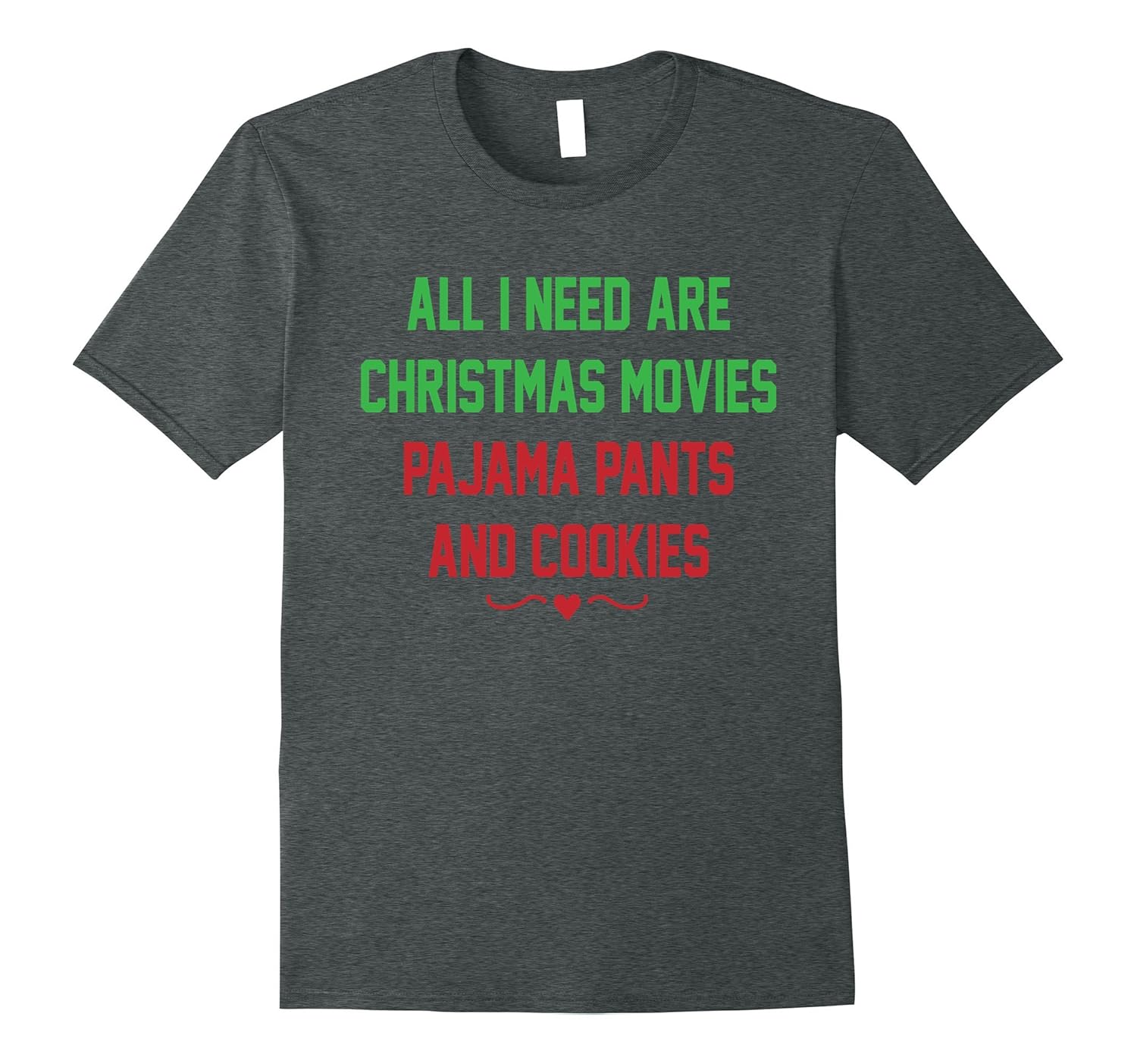 All I Need Christmas Movies Pajama Pants Cookies T-Shirt-ANZ