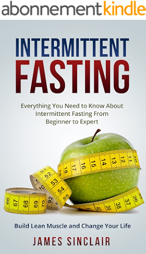Download Intermittent Fasting: Everything You Need to Know About Intermittent Fasting For Beginner to Expert – Build Lean Muscle and Change Your Life (Lean Lifestyle, Lean Muscle, Lose Fat) (English Edition) PDF