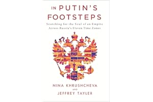In Putin's Footsteps: Searching for the Soul of an Empire Across Russia's Eleven Time Zones