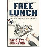 Free Lunch: How the Wealthiest Americans Enrich Themselves at Government Expense (and Stick You with the Bill)