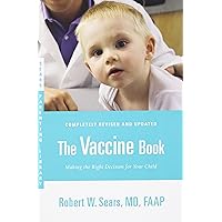 The Vaccine Book: Making the Right Decision for Your Child (Sears Parenting Library)