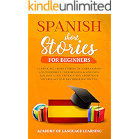 Spanish Short Stories for Beginners: Captivating Short Stories To Learn Spanish And To Improve Your Reading & Listening… book cover