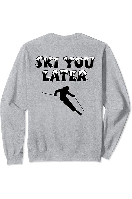 ski you later sweatshirt