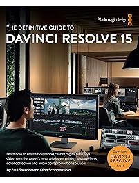 The Definitive Guide to DaVinci Resolve 15 (The Blackmagic Design Learning Series)