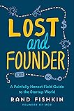 Lost and Founder: A Painfully Honest Field Guide to the Startup World