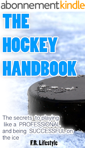 Download Hockey: The Handbook: The secret daily actions, rules, and habits to playing like a PROFESSIONAL and being SUCCESSFUL on the ice (Professional Sports Book 1) (English Edition) PDF