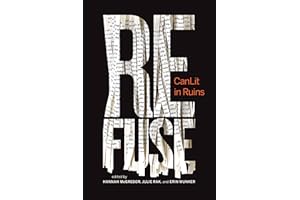 Refuse: CanLit in Ruins (Essais Series Book 6)
