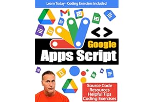 Getting Started with Google Apps Script: How to create amazing time saving applications within your Google Workspace with App