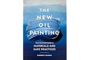 The New Oil Painting: Your Essential Guide to Materials and Safe Practices