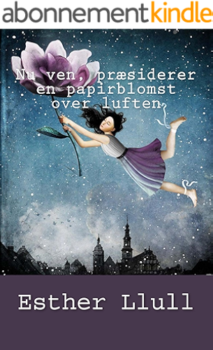 Download Nu ven, præsiderer en papirblomst over luften (Danish Edition) PDF