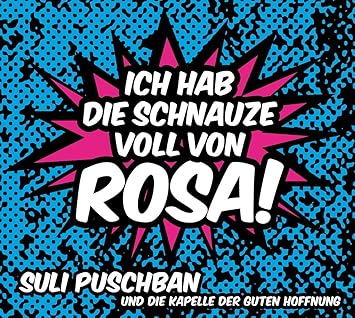 Ich Hab Die Schnauze Voll Von Rosa Puschban Suli Die Kapelle Der Guten Hoffnung Amazon Fr Musique