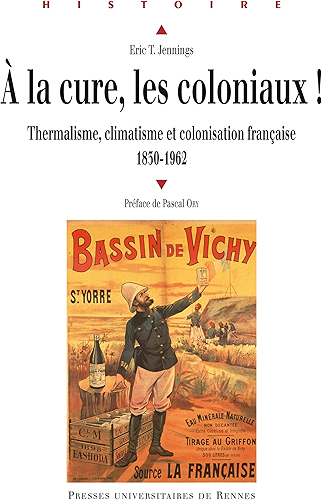 Download À la cure, les coloniaux !: Thermalisme, climatisme et colonisation française, 1830-1962 (Histoire) PDF