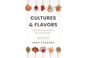 Cultures & Flavors - Around the World in 193 Dishes: Recipes and Facts for all Countries in the World