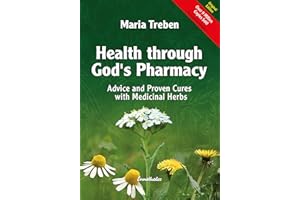 Health through God's Pharmacy: Advice and Proven Cures with Medicinal Herbs