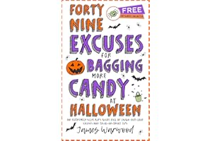 49 Excuses for Bagging More Candy at Halloween: An (extremely silly) kid's guide full of laugh-out-loud excuses and trick-or-