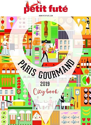 Download Guide Paris Gourmand - Je me régale - Je fais mon marché 2018 Petit Futé PDF