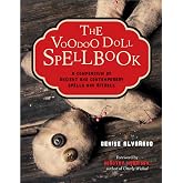 The Voodoo Doll Spellbook: A Compendium of Ancient and Contemporary Spells and Rituals
