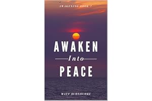 Awaken Into Peace: Spiritual Poems & Self Help Affirmations for the Spiritual Seeker (Awakening Book 7)
