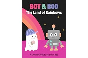 Bot and Boo: The Land of Rainbows, A Beginner Graphic Novel for Kids (Age 4-8): Early Reader