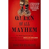Queen of All Mayhem: The Blood-Soaked Life and Mysterious Death of Belle Starr, the Most Dangerous Woman in the West