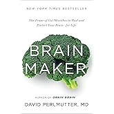 Brain Maker: The Power of Gut Microbes to Heal and Protect Your Brain for Life