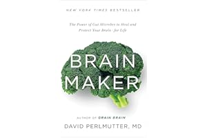 Brain Maker: The Power of Gut Microbes to Heal and Protect Your Brain for Life