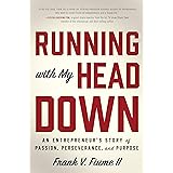 Running with My Head Down: An Entrepreneur’s Story of Passion, Perseverance, and Purpose