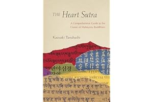The Heart Sutra: A Comprehensive Guide to the Classic of Mahayana Buddhism