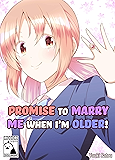 Promise to Marry Me When I'm Older!