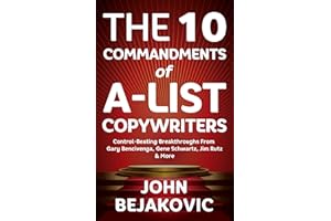 10 Commandments Of A-List Copywriters: Control-Beating Breakthroughs From Gary Bencivenga, Gene Schwartz, Jim Rutz & More