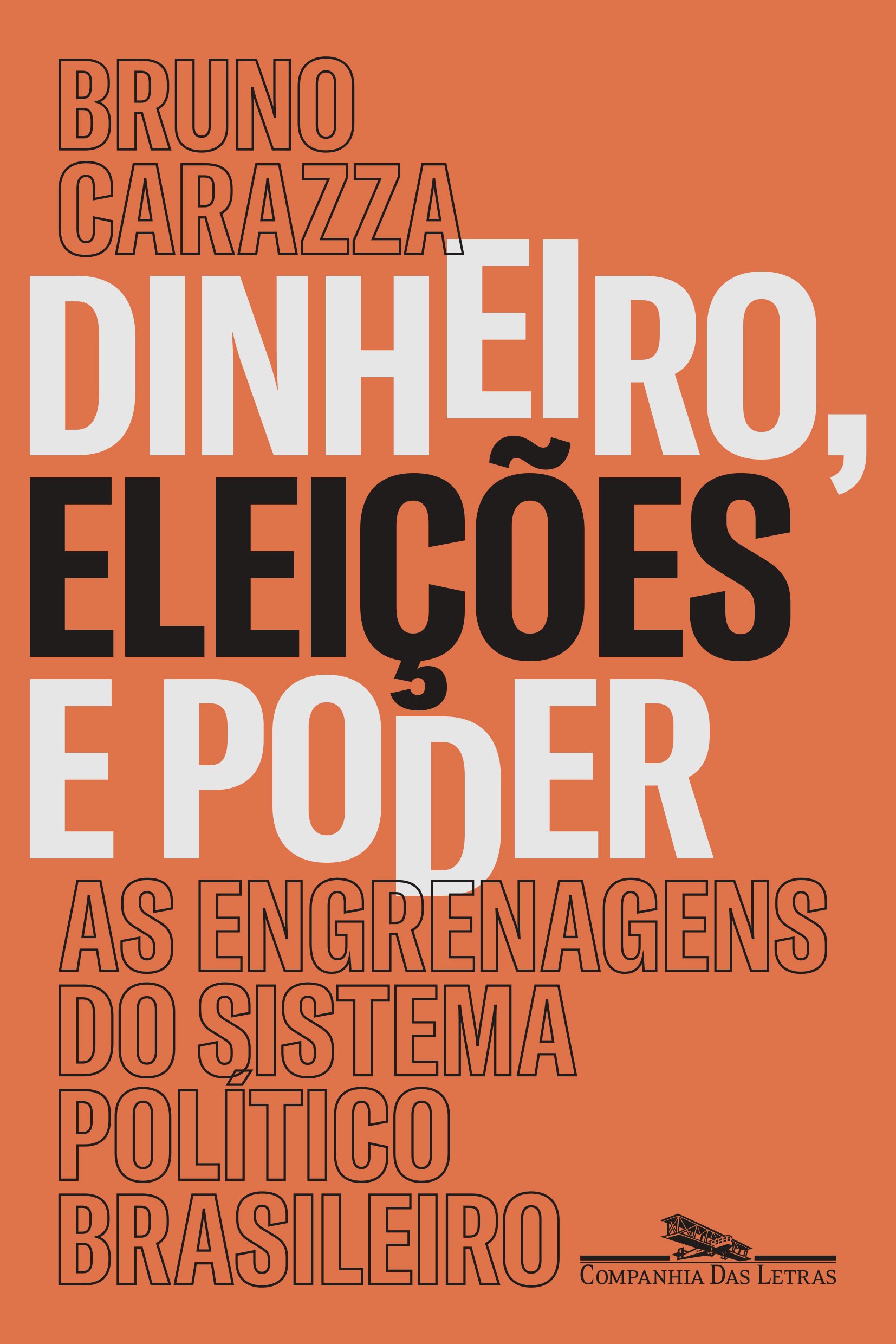 Livro 'Dinheiro, eleições e poder: As engrenagens do sistema político brasileiro' de Bruno Carazza