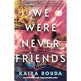 We Were Never Friends: A Novel