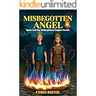 Misbegotten Angel: Book 5 of The Misbegotten Empire Series