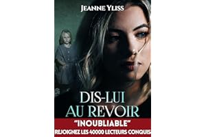 Dis-lui au revoir: Drame psychologique inspiré d'une histoire vraie (Histoires vraies) (French Edition)