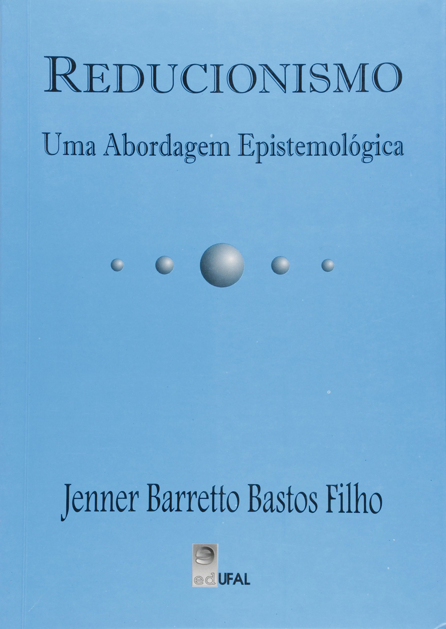 Reducionismo. Uma Abordagem Epistemológica PDF Jenner Barretto Bastos Filho