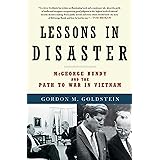 Lessons in Disaster: McGeorge Bundy and the Path to War in Vietnam