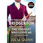 The Viscount Who Loved Me: Anthony's Story, The Inspiration for Bridgerton Season Two