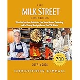 The Milk Street Cookbook: The Definitive Guide to the New Home Cooking, with Every Recipe from the TV Show, 2017-2026