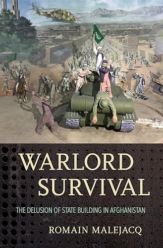Download Warlord Survival: The Delusion of State Building in Afghanistan PDF
