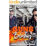 Guns Blazing: Enemies to Lovers M/M Romance (Black Balled Series Book 2)