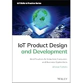 IoT Product Design and Development: Best Practices for Industrial, Consumer, and Business Applications (IoT Skills in Practice)