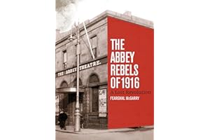 The Abbey Rebels of 1916: A Lost Revolution