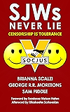 SJWs Never Lie: Censorship is Tolerance! Freedom is Slavery! Ignorance is Strength!