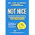 Not Nice: Stop People Pleasing, Staying Silent, & Feeling Guilty... And Start Speaking Up, Saying No, Asking Boldly, And Unapologetically Being Yourself