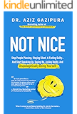 Not Nice: Stop People Pleasing, Staying Silent, & Feeling Guilty... And Start Speaking Up, Saying No, Asking Boldly, And Unapologetically Being Yourself