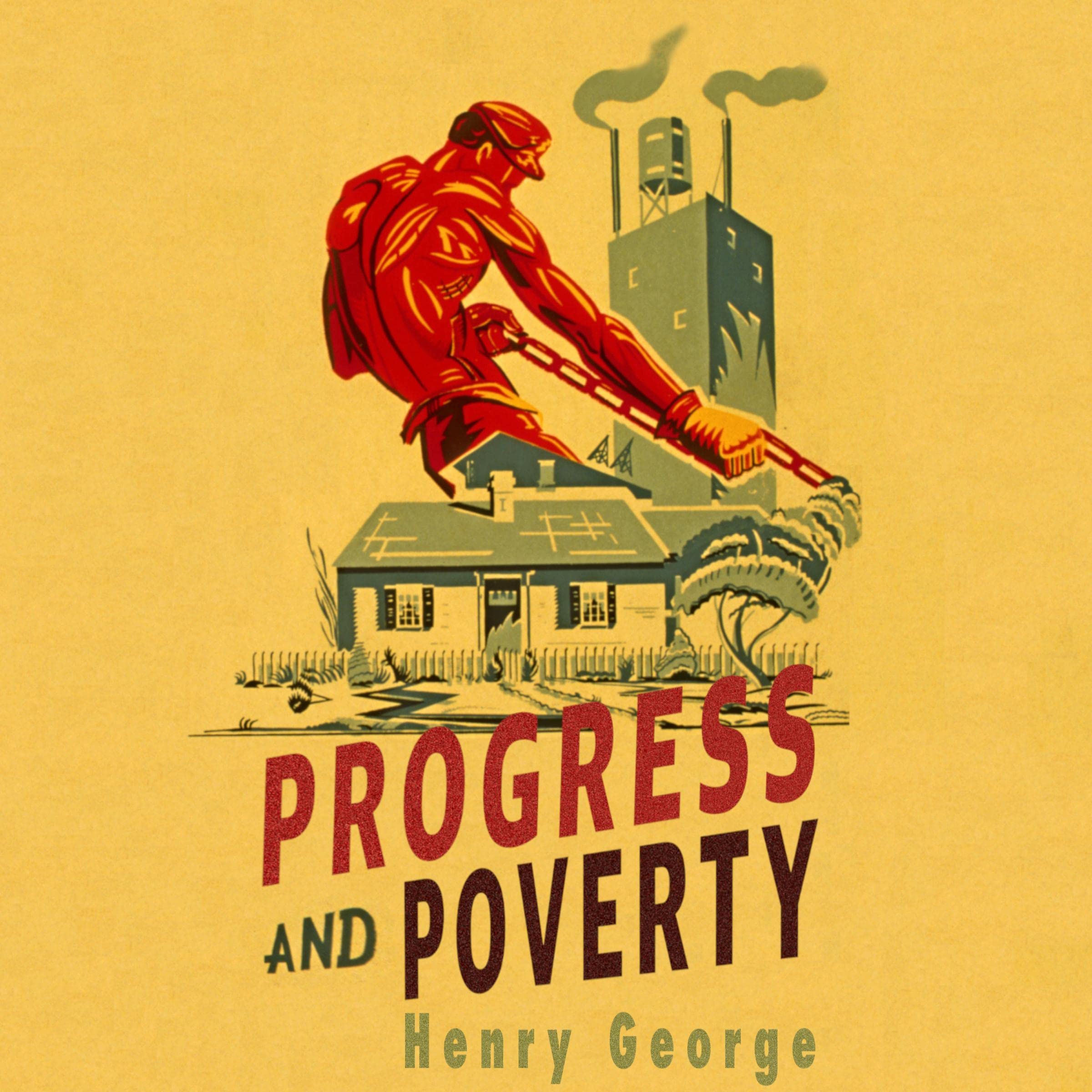 Progress and Poverty: The Economic Classic with a