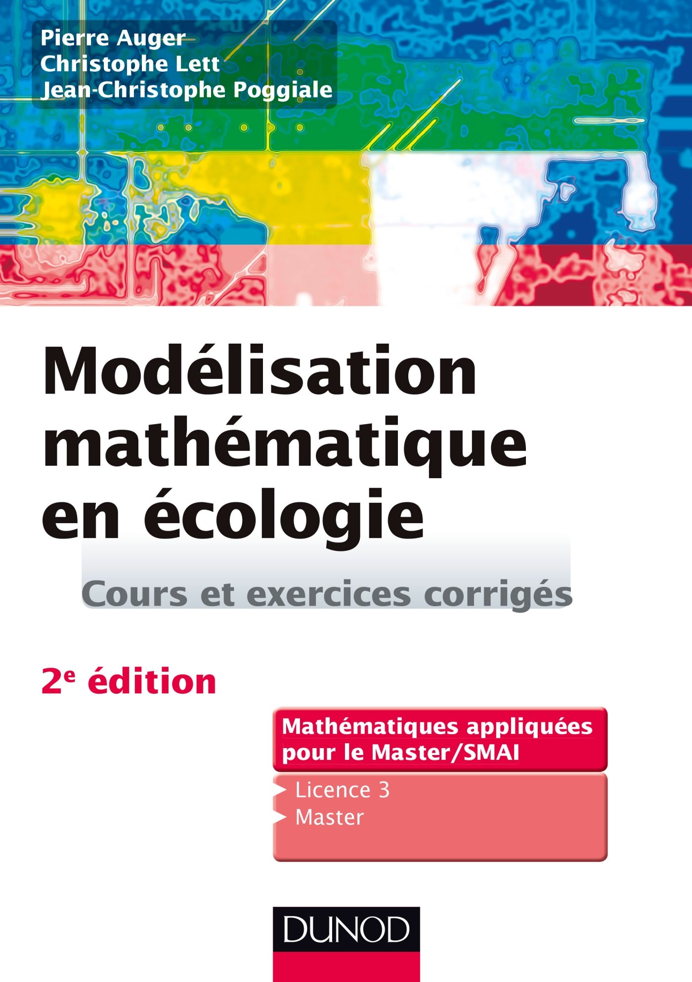 Amazon Fr Modelisation Mathematique En Ecologie 2e Ed Cours Et Exercices Corriges Cours Et Exercices Corriges Auger Pierre Lett Christophe Poggiale Jean Christophe Livres