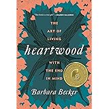 Heartwood: The Art of Living with the End in Mind